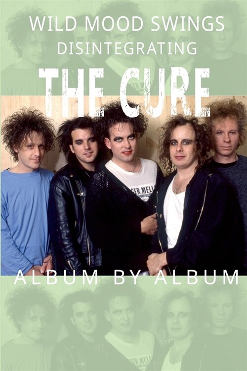 Wild Mood Swings : Disintegrating The Cure Album by Album (Paperback)