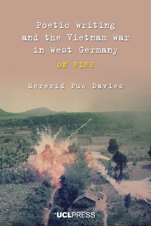 Poetic Writing and the Vietnam War in West Germany : On Fire (Paperback)