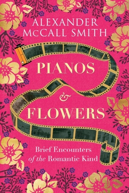 Pianos and Flowers : Brief Encounters of the Romantic Kind (Paperback, New in Paperback)