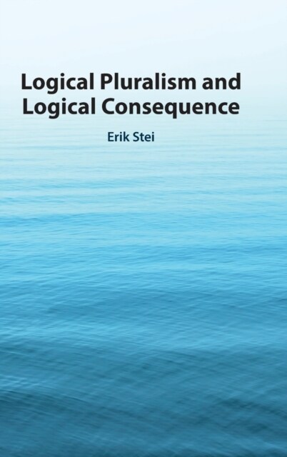 Logical Pluralism and Logical Consequence (Hardcover)