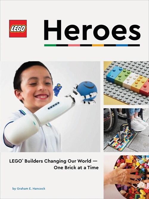 Lego Heroes: Lego(r) Builders Changing Our World--One Brick at a Time (Hardcover)