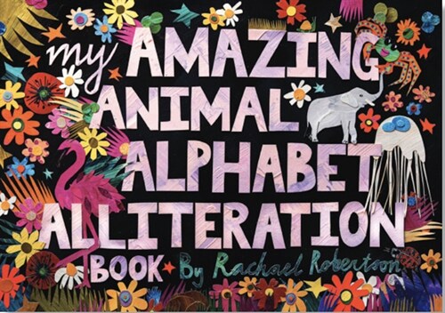 My Amazing Animal Alphabet Alliteration Book (Hardcover)