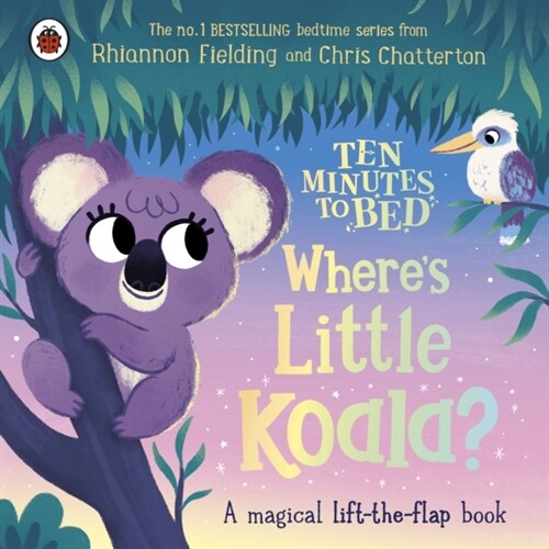 Ten Minutes to Bed: Wheres Little Koala? : A magical lift-the-flap book (Board Book)