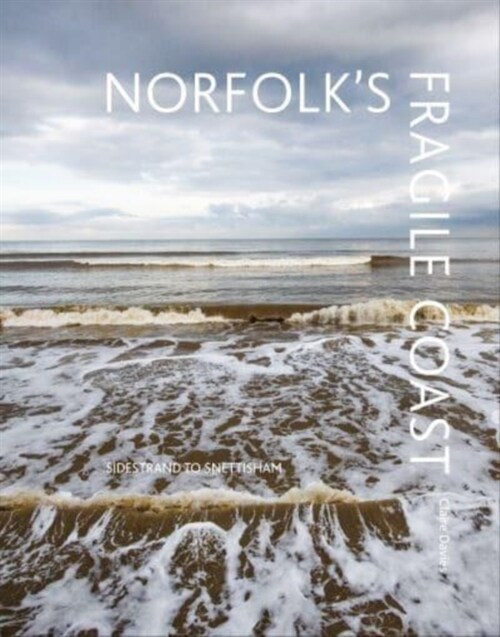 Norfolks Fragile Coast : Sidestrand to Snettisham (Hardcover)