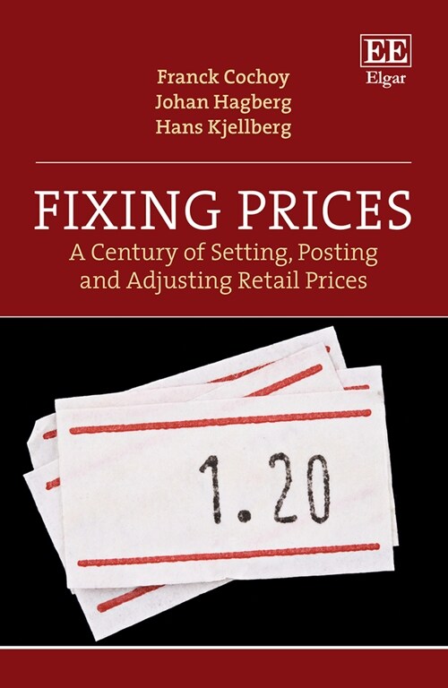 Fixing Prices : A Century of Setting, Posting and Adjusting Retail Prices (Hardcover)