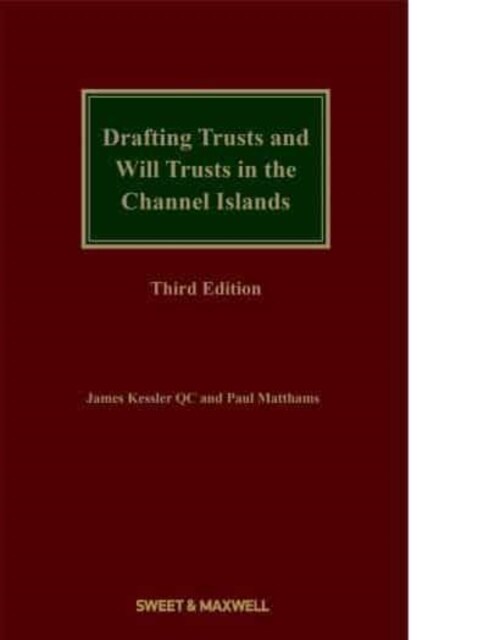 Drafting Trusts and Will Trusts in the Channel Islands (Hardcover, 3 ed)