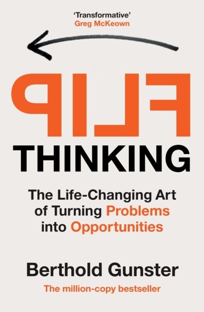 Flip Thinking : The Life-Changing Art of Turning Problems into Opportunities (Paperback)