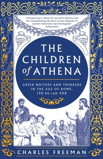 The Children of Athena : Greek writers and thinkers in the Age of Rome, 150 BC–AD 400 (Hardcover)