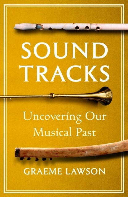 Sound Tracks : Uncovering Our Musical Past (Hardcover)