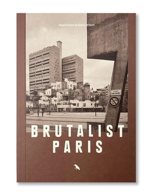 Brutalist Paris : Post-War Brutalist Architecture in Paris and Environs (Paperback)