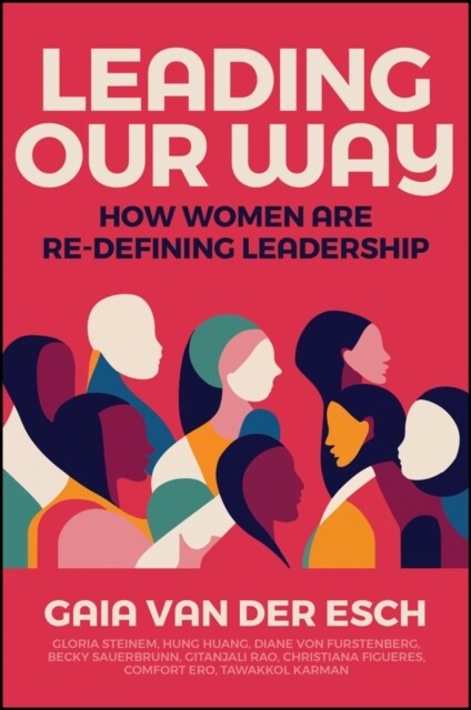 Leading Our Way: How Women Are Re-Defining Leadership (Hardcover)