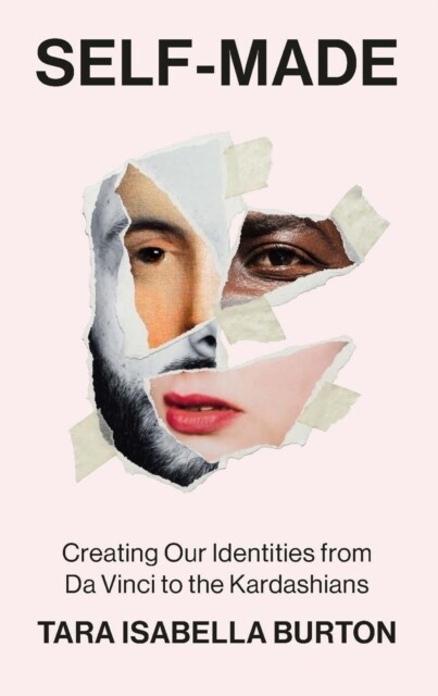 Self-Made : Creating Our Identities from Da Vinci to the Kardashians (Paperback)