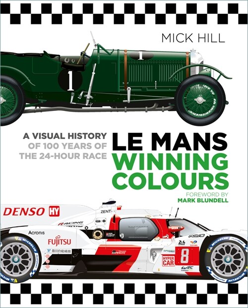 Le Mans Winning Colours : A Visual History of 100 Years of the 24-Hour Race (Hardcover)