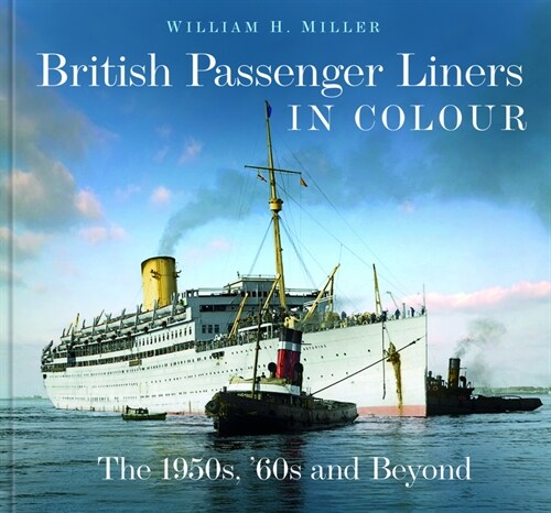 British Passenger Liners in Colour : The 1950s, 60s and Beyond (Hardcover)