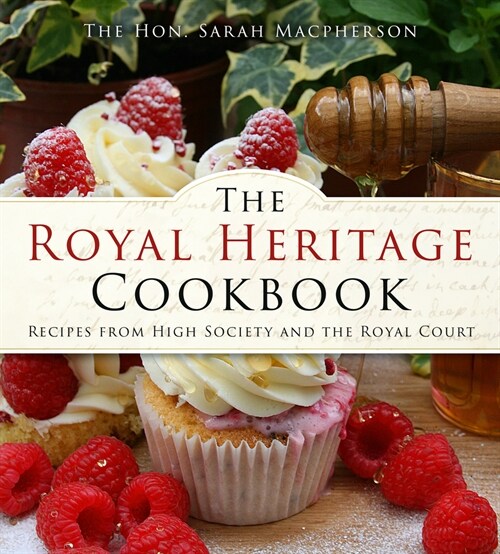 The Royal Heritage Cookbook : Recipes From High Society and the Royal Court (Paperback, New ed)