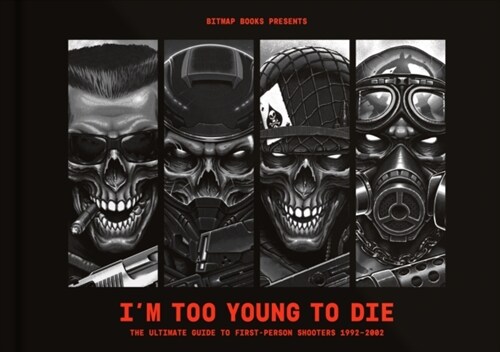 Im Too Young To Die: The Ultimate Guide to First-Person Shooters 1992-2002 (Hardcover)