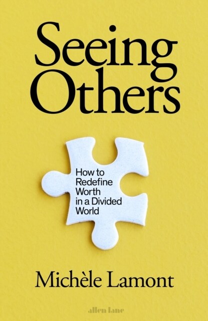 Seeing Others : How to Redefine Worth in a Divided World (Hardcover)