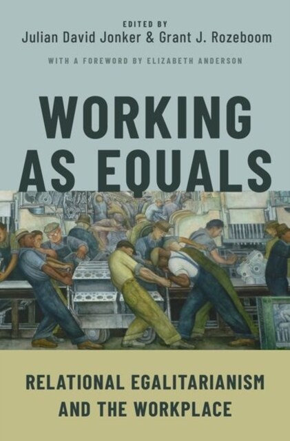 Working as Equals: Relational Egalitarianism and the Workplace (Paperback)