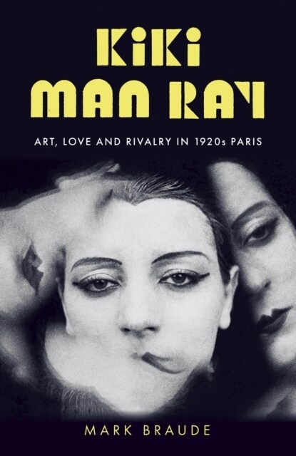 Kiki Man Ray : Art, Love and Rivalry in 1920s Paris (Paperback)