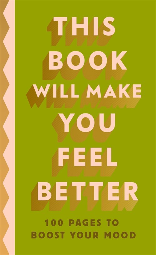 This Book Will Make You Feel Better : 100 Pages to Boost Your Mood (Hardcover)