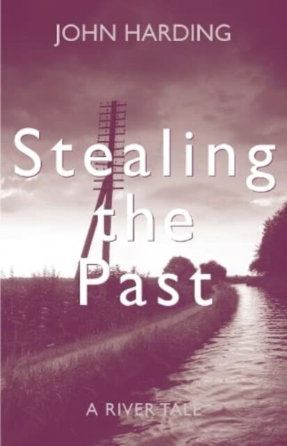 Stealing the Past : A River Tale (Paperback)