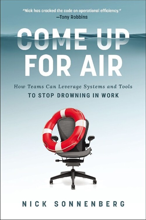 Come Up for Air : How Teams Can Leverage Systems and Tools to Stop Drowning in Work (Paperback, ITPE Edition)