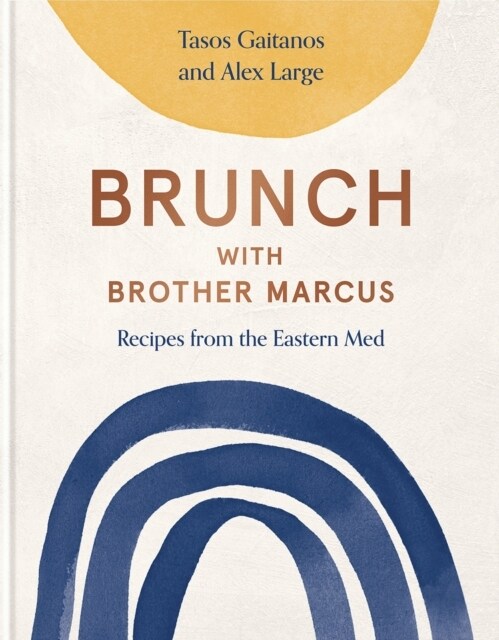 Brunch with Brother Marcus : Recipes from the Eastern Med (Hardcover)
