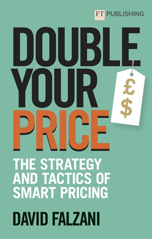 Double Your Price: The Strategy and Tactics of Smart Pricing (Paperback)