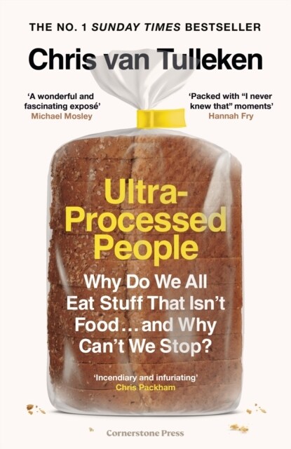 Ultra-Processed People : Why Do We All Eat Stuff That Isn’t Food … and Why Can’t We Stop? (Hardcover)