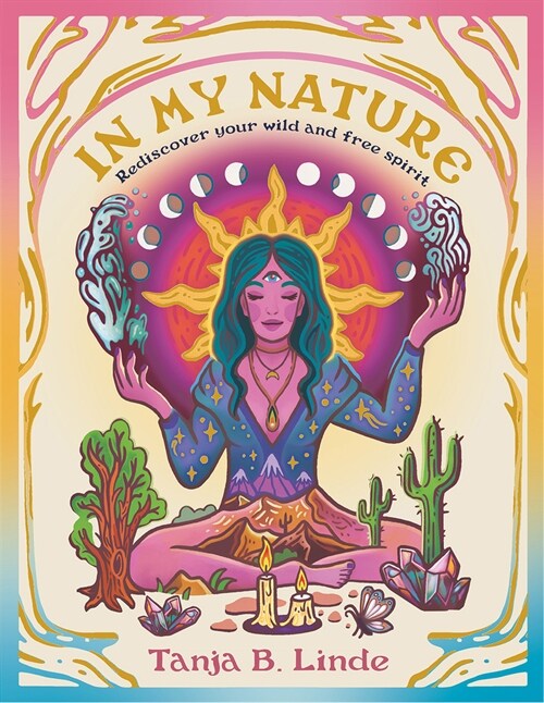 In My Nature: Rediscover Your Own Wild and Free Spirit (Hardcover)