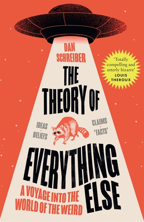 The Theory of Everything Else : A Voyage into the World of the Weird (Paperback)