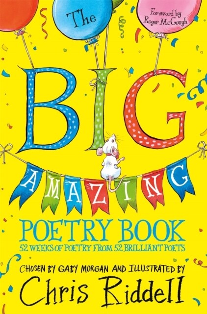 The Big Amazing Poetry Book : 52 Weeks of Poetry From 52 Brilliant Poets (Paperback)