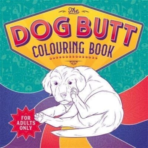 The Dog Butt Colouring Book (Paperback)