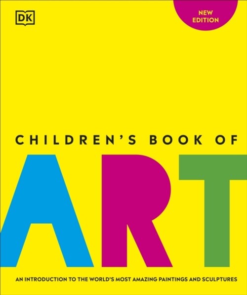 Childrens Book of Art : An Introduction to the Worlds Most Amazing Paintings and Sculptures (Hardcover)