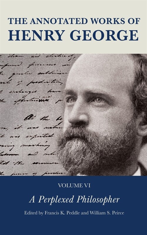 The Annotated Works of Henry George: A Perplexed Philosopher (Hardcover)