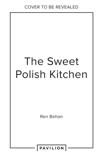 The Sweet Polish Kitchen : A Celebration of Home Baking and Nostalgic Treats (Hardcover)