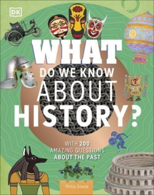 What Do We Know About History? : With 200 Amazing Questions About the Past (Hardcover)