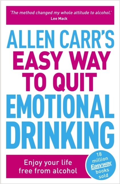 Allen Carrs Easy Way to Quit Emotional Drinking : Enjoy your life free from alcohol (Paperback)