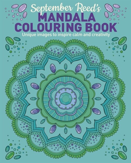 September Reeds Mandala Colouring Book : Unique Images to Inspire Calm and Creativity (Paperback)