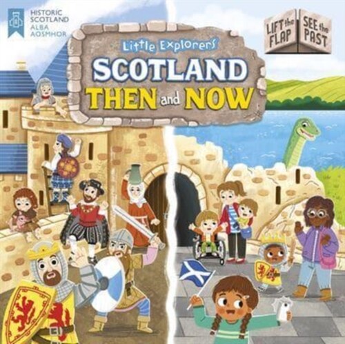 Little Explorers: Scotland Then and Now (Lift the Flap, See the Past) (Board Book)