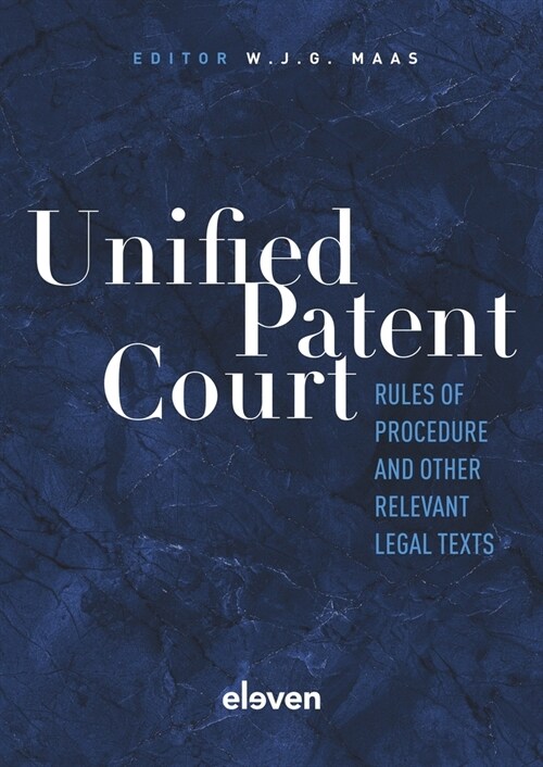 Unified Patent Court: Rules of Procedure and Other Relevant Legal Texts (Paperback)