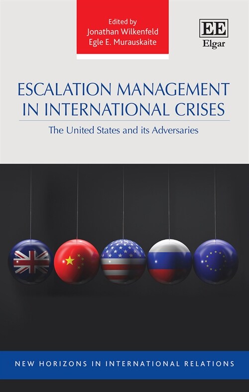Escalation Management in International Crises : The United States and its Adversaries (Hardcover)