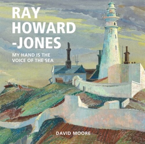 Ray Howard-Jones : My Hand is the Voice of the Sea (Hardcover)