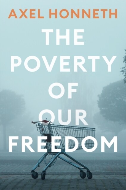 The Poverty of Our Freedom : Essays 2012 - 2019 (Hardcover)