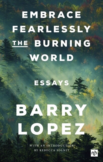 Embrace Fearlessly the Burning World : Essays (Paperback)