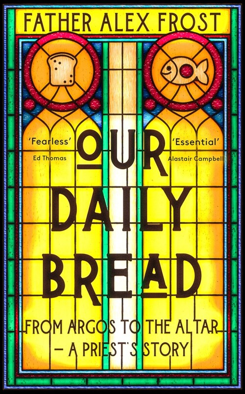 Our Daily Bread : From Argos to the Altar – a Priests Story (Paperback)