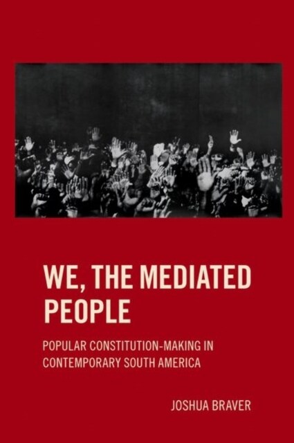 We the Mediated People: Popular Constitution-Making in Contemporary South America (Hardcover)