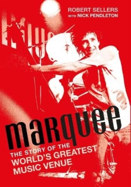 Marquee : The Story of the Worlds Greatest Music Venue (Hardcover)