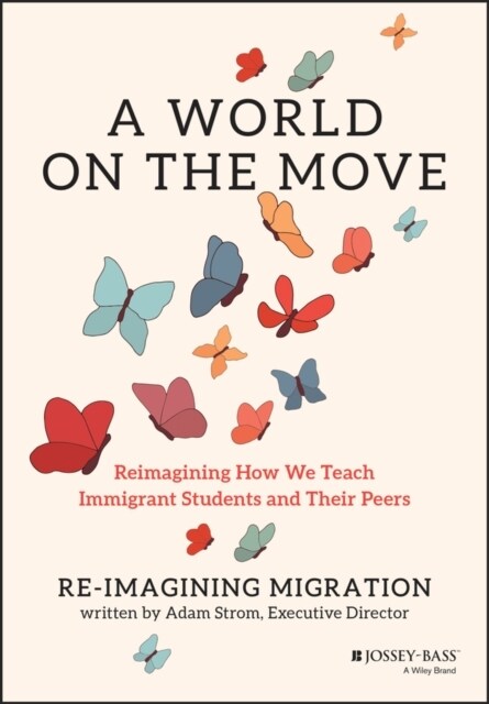 A World on the Move: Reimagining How We Teach Immigrant Students and Their Peers (Paperback)