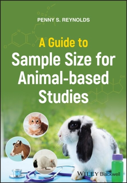 A Guide to Sample Size for Animal-based Studies (Paperback)